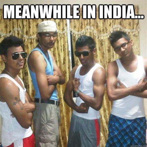 Meanwhile In India Gangsta Indians Quickmeme
