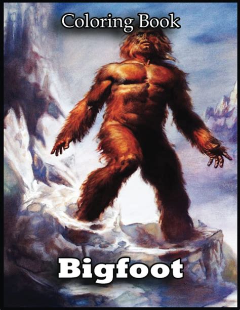 Bigfoot Coloring Book Amazing Ts For Bigfoot Lovers Fans With 110