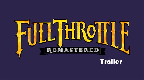 Full Throttle Remastered Trailer Youtube