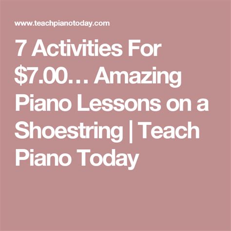 7 Activities For 700 Amazing Piano Lessons On A Shoestring Teach