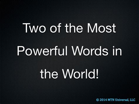 Two Of The Most Powerful Words In The World — Mtn Universal