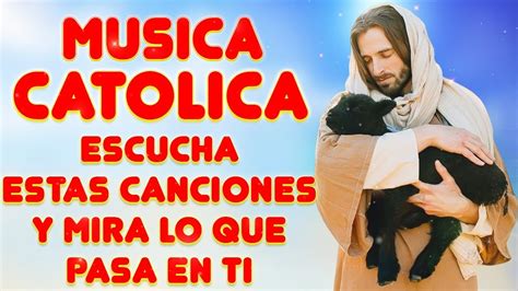 Musica Catolica La Mejor Cancion De Alabanza A Dios Lloraras Al
