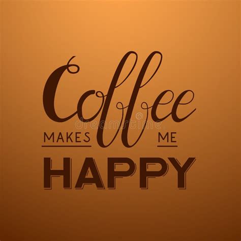 Poster Coffee Makes Me Happy Stock Vector Illustration Of Coffee