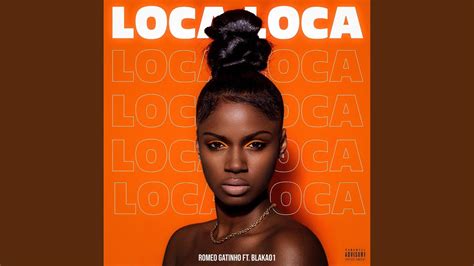 Loca Loca Feat Blaka01 Youtube Music