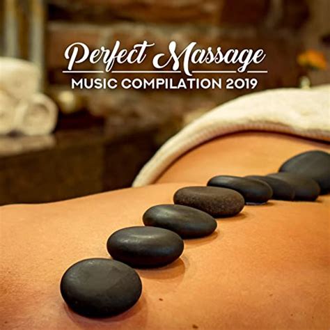 Perfect Massage Music Compilation 2019 By Pure Spa Massage Music