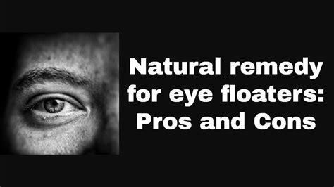Natural Remedy For Eye Floaters Pros And Cons Youtube