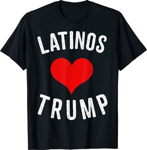 Latinos Love Trump T Shirt Uk Clothing