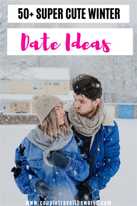 50 Cute And Romantic Winter First Date Ideas Never Fear We Have You Covered We Have The Best