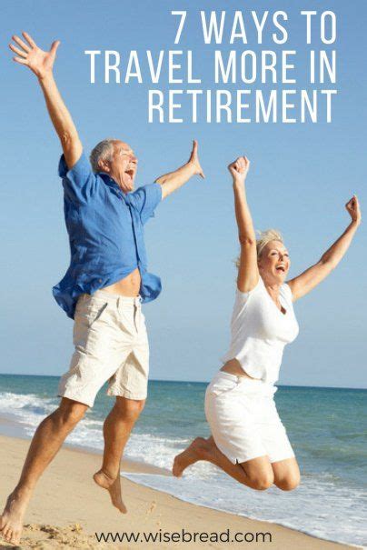 7 Ways To Travel More In Retirement Retirement Travel Ways To Travel