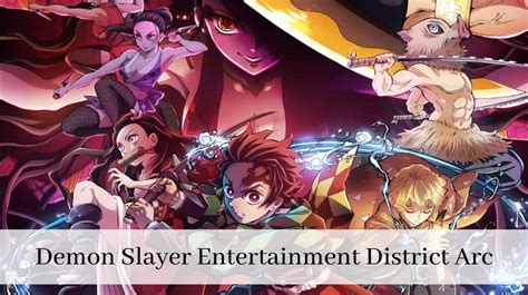 Demon Slayerkimetsu No Yaiba Entertainment District Arc Everything