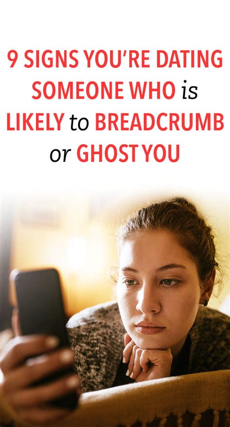 9 Signs You Re Dating Someone Who Is Likely To Breadcrumb Or Ghost You