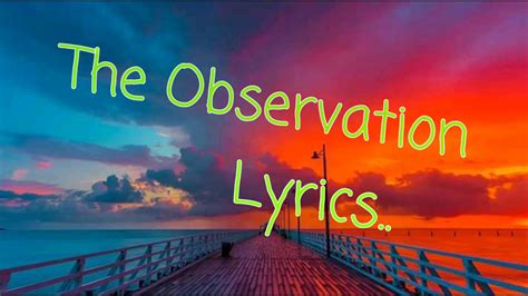 The Observation Lyrics Youtube