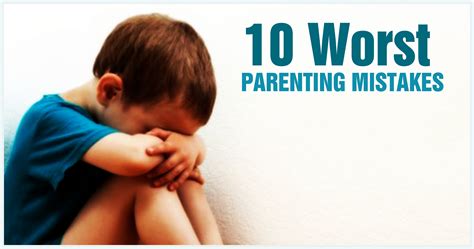 Parenting Mistakes Habits All Parents Must Avoid