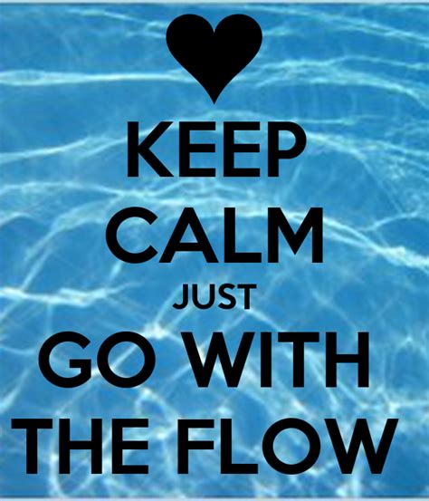 Keep Calm Just Go With The Flow Poster None Of Your Biz Keep Calm O