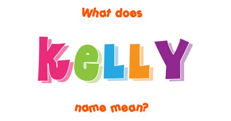 Kelly Name Meaning Of Kelly