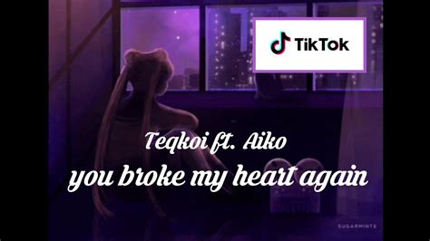 แปลเพลง Teqkoi You Broke My Heart Again Ft Aiko Youtube