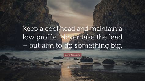 Deng Xiaoping Quote Keep A Cool Head And Maintain A Low Profile