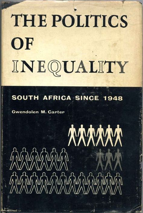 The Politics Of Inequality South Africa Since 1948 Gwendolen M