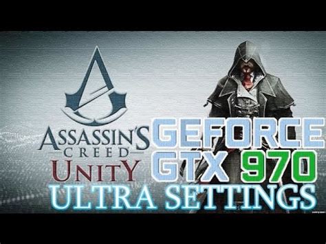 Assassin S Creed Unity GTX 970 Ultra Settings 2x MSAA FPS Test YouTube
