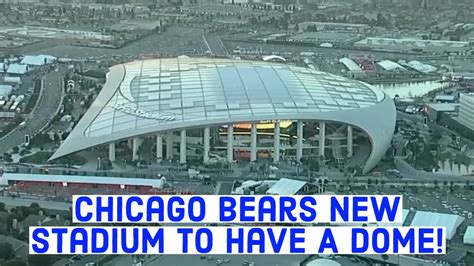 Chicago Bears New Stadium To Have A Dome Youtube