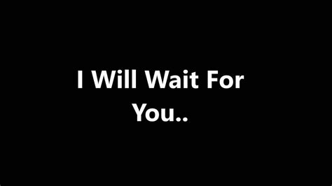 Enjoy reading and share 54 famous quotes about i will wait for you with everyone. I Will Wait For You - Us the Duo (Cover - JMTC) - YouTube
