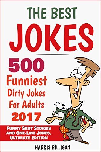 The Best Jokes 500 Funniest Dirty Jokes For Adults 2017 Funny Short
