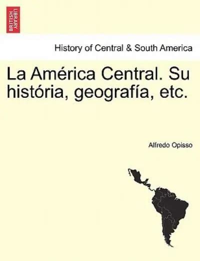 LA AM RICA CENTRAL Su Hist Ria Geograf A Etc EUR PicClick FR