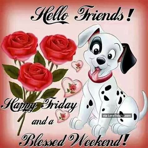 This happy friday quotes collection will help you reflect on an amazing week and help you start your weekend in the right mood. Hello Friends Happy Friday Have A Great Weekend Pictures ...