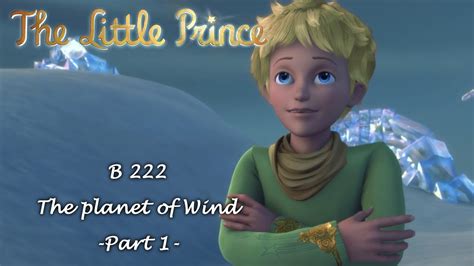The Little Prince The Planet Of Wind B222 Part 1 Youtube