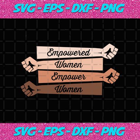 Empowered Women Empower Women Svg Empowering Girls Svg Feminist Shirt