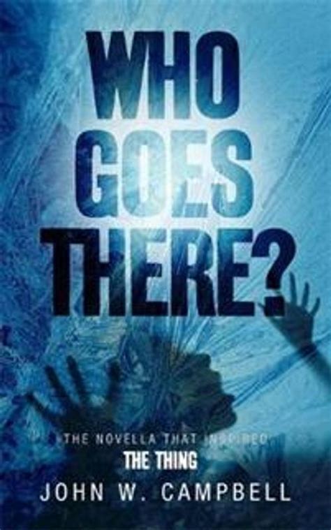 Who Goes There The Novella That Inspired The Thing Campbell John W