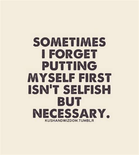 Putting Myself First Quotes Quotesgram Inspirational Words Quotes