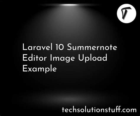 A Black And White Photo With Text That Reads Laravel Summer Note Editor Image Upload Example