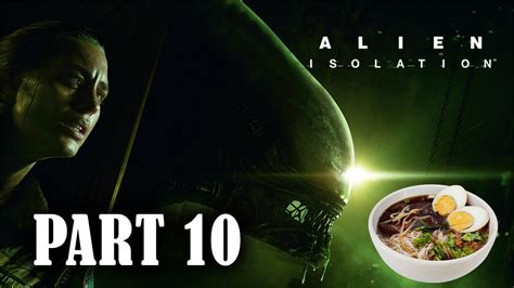 Alien Isolation Part 10 เล่นจนไม่กลัว หรือกลัวว่ะ Youtube