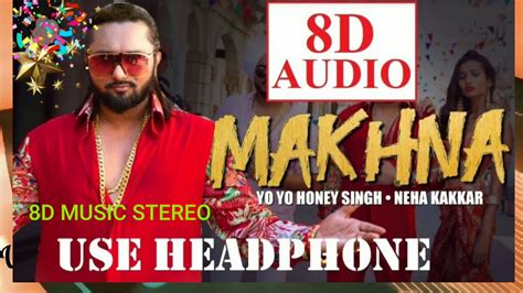 Makhna Yo Yo Honey Singh Video Song Neha Kakkar Singhsta 8d Audio Youtube
