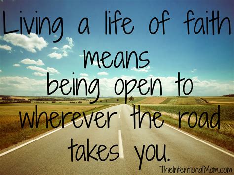 Living A Life Of Faith Means Being Open To Wherever The Road Takes You