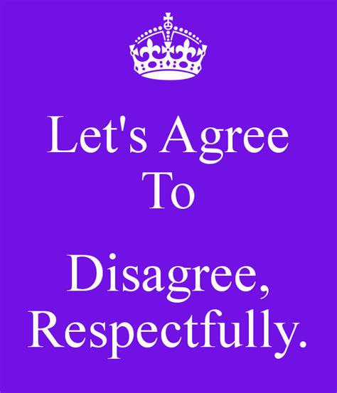 Lets Agree To Disagree Respectfully Agree To Disagree Agree