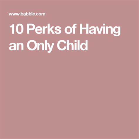 10 Perks Of Having An Only Child Only Child Children Baby Inspiration