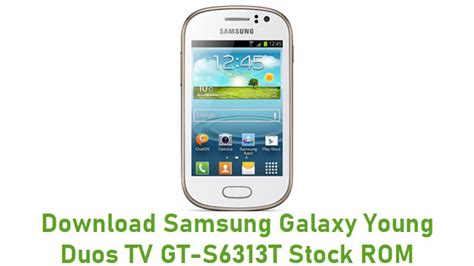 Download Samsung Galaxy Young Duos Tv Gt S6313t Stock Rom