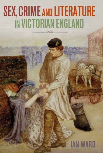 Book Review Sex Crime And Literature In Victorian England By Ian Ward