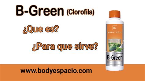 B Green Clorofila Bodylogic Para Que Sirve Conoce Los