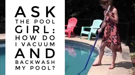 Ask The Pool Guy How To Vacuum And Backwash Your Pool Maintenance YouTube