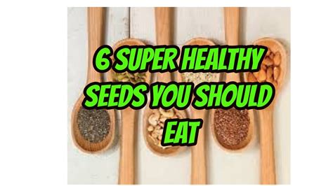 6 Super Healthy Seeds You Should Eat How To Lose Weight Natural
