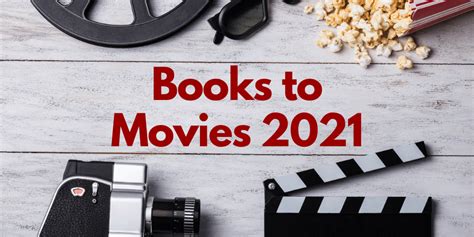 There's hope that we'll be able to crowd into movie theaters again in some capacity in 2021; Books to Movies 2021: Must-Watch Adaptations Coming Soon ...