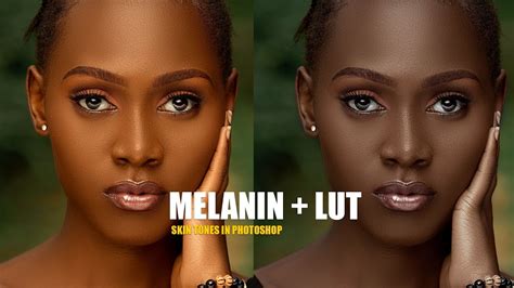 Get Melanin Skin Tones In Photoshop Lut Youtube