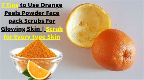 7 Tips To Use Orange Peels Powder Face Pack Scrubs For Glowing Skin