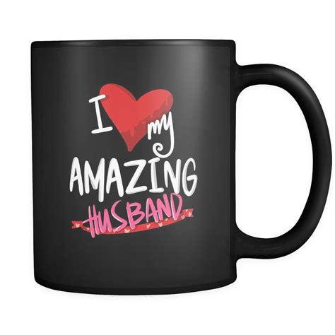 I Love My Amazing Husband Design On Black 11 Oz Mug Mugs Best Husband Coffee Quotes