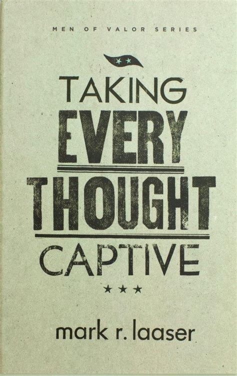 Taking Every Thought Captive Faithful And True