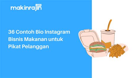 36 Contoh Bio Instagram Bisnis Makanan Untuk Pikat Pelanggan