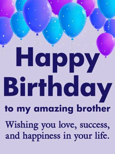 Find more at the quotes master, a place for inspiration and motivation. To my Amazing Brother - Happy Birthday Card | Birthday ...